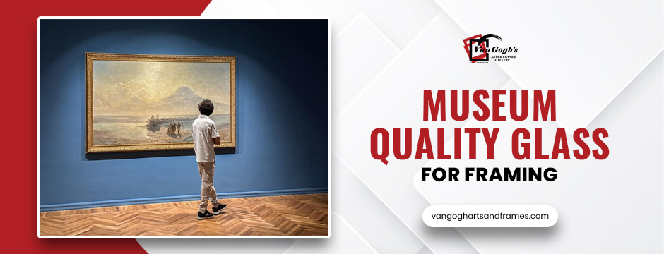 museum quality glass for framing