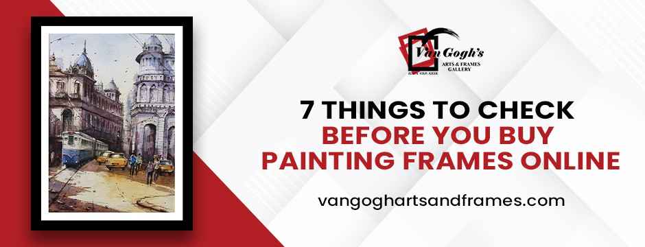 7-Things-to-Check-Before-You-Buy-Painting-Frames-Online