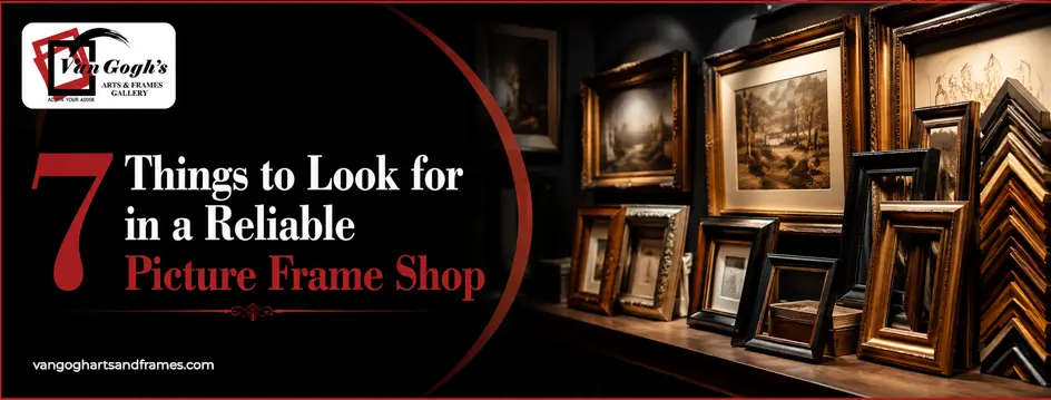 7-Things-to-Look-for-in-a-Reliable-Picture-Frame-Shop