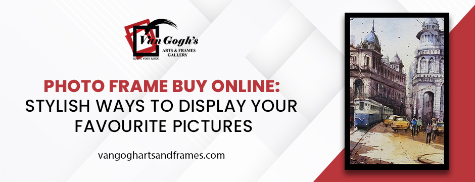Photo-Frame-Buy-Online_-Stylish-Ways-to-Display-Your-Favourite-Pictures